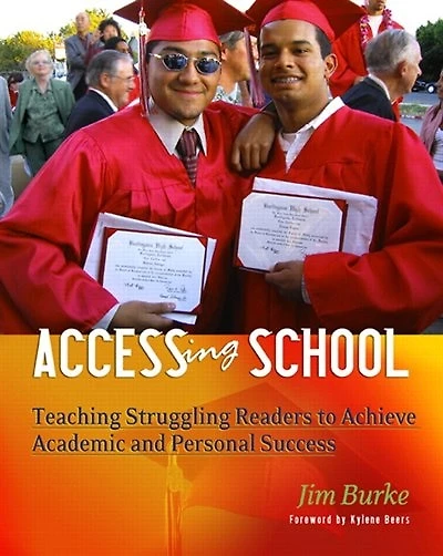 Accessing School: Teaching Struggling Readers to Achieve Academic and Personal Success