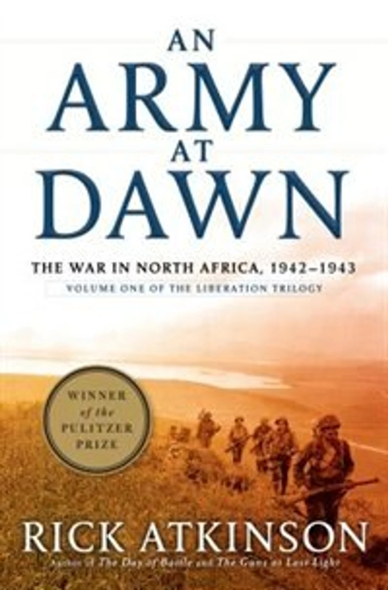 An Army At Dawn: The War In North Africa, 1942-1943