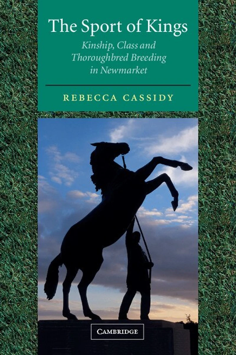 The Sport of Kings: Kinship, Class and Thoroughbred Breeding Newmarket