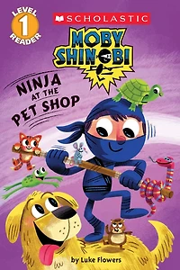 Ninja At The Pet Shop (moby Shinobi: Scholastic Reader, Level 1)