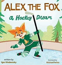 Alex the Fox: A Hockey Dream