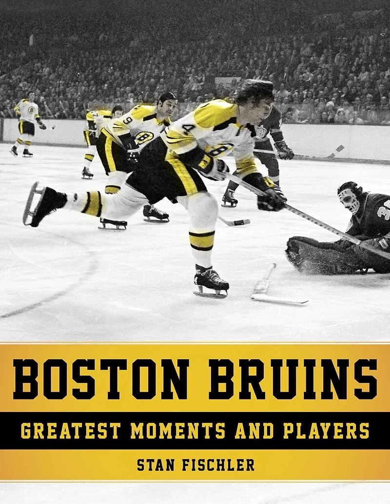 Boston Bruins: Greatest Moments And Players