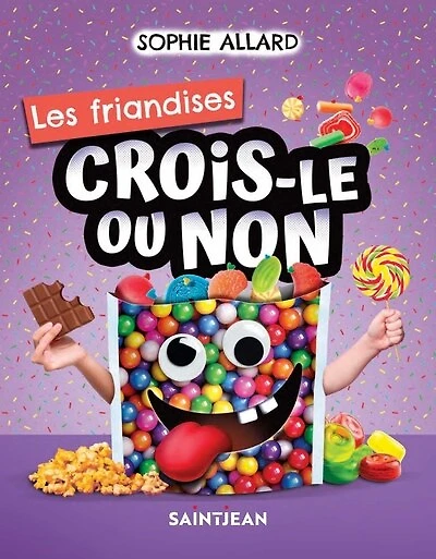Crois-le ou non. Les friandises