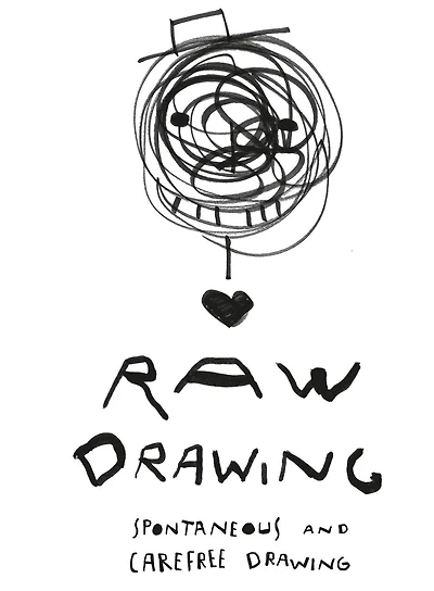 Raw Drawing: Spontaneous And Carefree Drawing