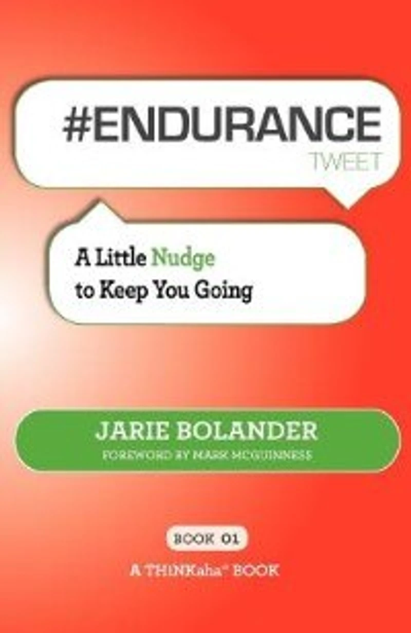 # Endurance Tweet Book01: A Little Nudge To Keep You Going