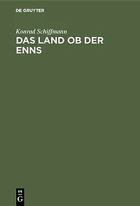 Das Land ob der Enns: Eine altbaierische Landschaft in den Namen ihrer Siedlungen, Berge, Flüsse und Seen