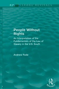 People Without Rights (Routledge Revivals): An Interpretation of the Fundamentals Law Slavery U.S. Sout: South