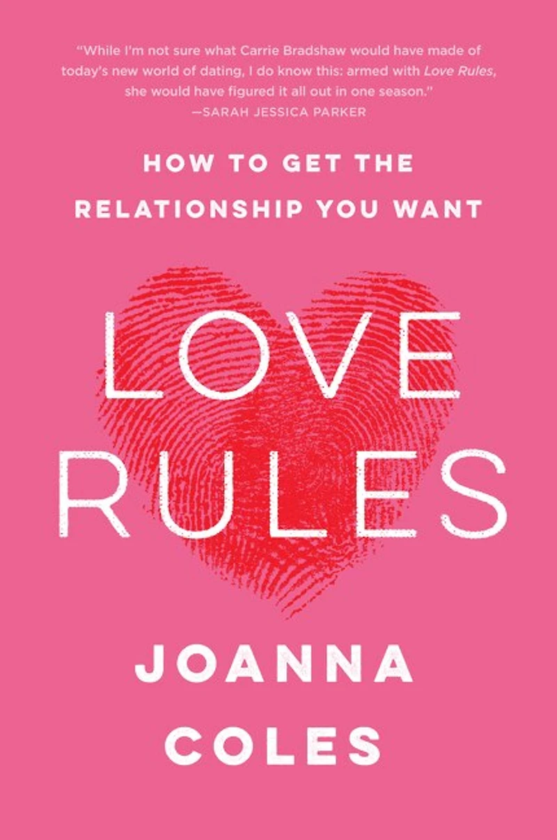 Love Rules: How To Get The Relationship You Want