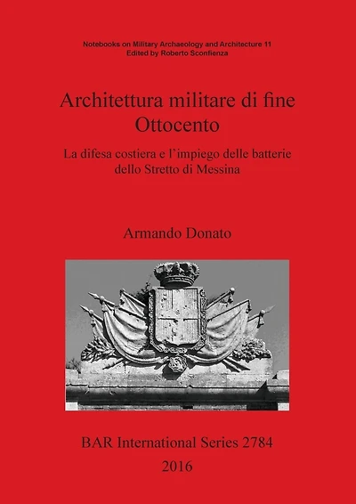 Architettura militare di fine Ottocento: La difesa costiera e l'impiego delle batterie dello Stretto di Messina