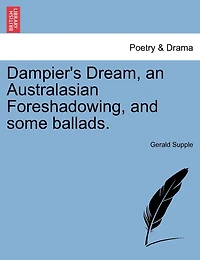 Dampier's Dream, An Australasian Foreshadowing, And Some Ballads.
