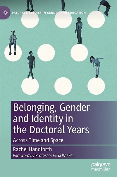 Belonging, Gender and Identity the Doctoral Years: Across Time Space