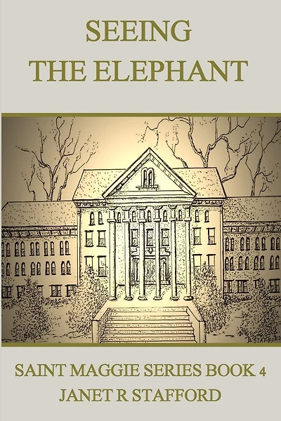 Seeing the Elephant: Saint Maggie Series Book 4