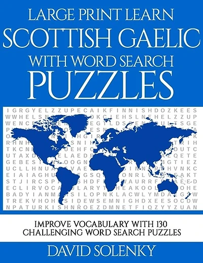 Large Print Learn Scottish Gaelic with Word Search Puzzles: Learn Scottish Gaelic Language Vocabulary with Challenging Easy to Read Word Find Puzzles