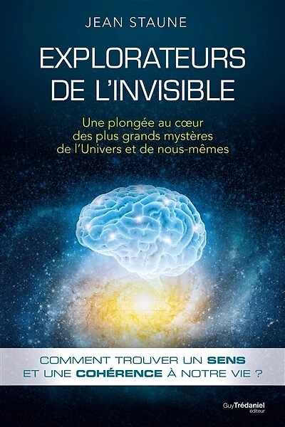 Explorateurs de l'invisible: une plongée au coeur des plus grands mystères l'Univers et nous-même