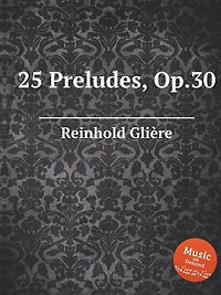 25 Preludes, Op.30: Piano Pieces