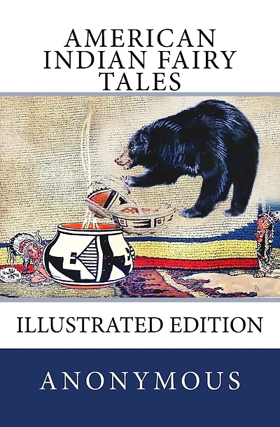 American Indian Fairy Tales: [Illustrated Edition]