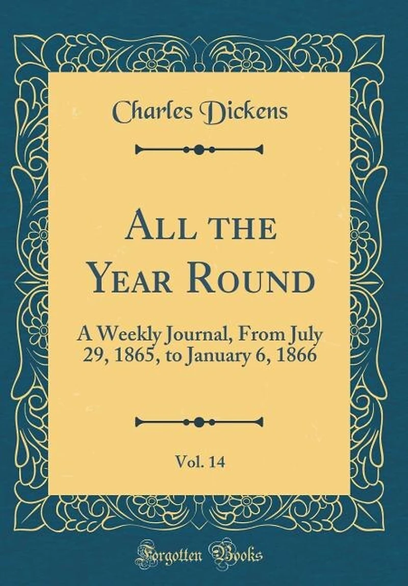 All the Year Round, Vol. 14: A Weekly Journal; From April 3, 1875 to September 25, (Classic Reprint)