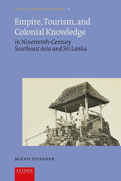 Empire, Tourism, and Colonial Knowledge: in Nineteenth-Century Southeast Asia and Sri Lanka