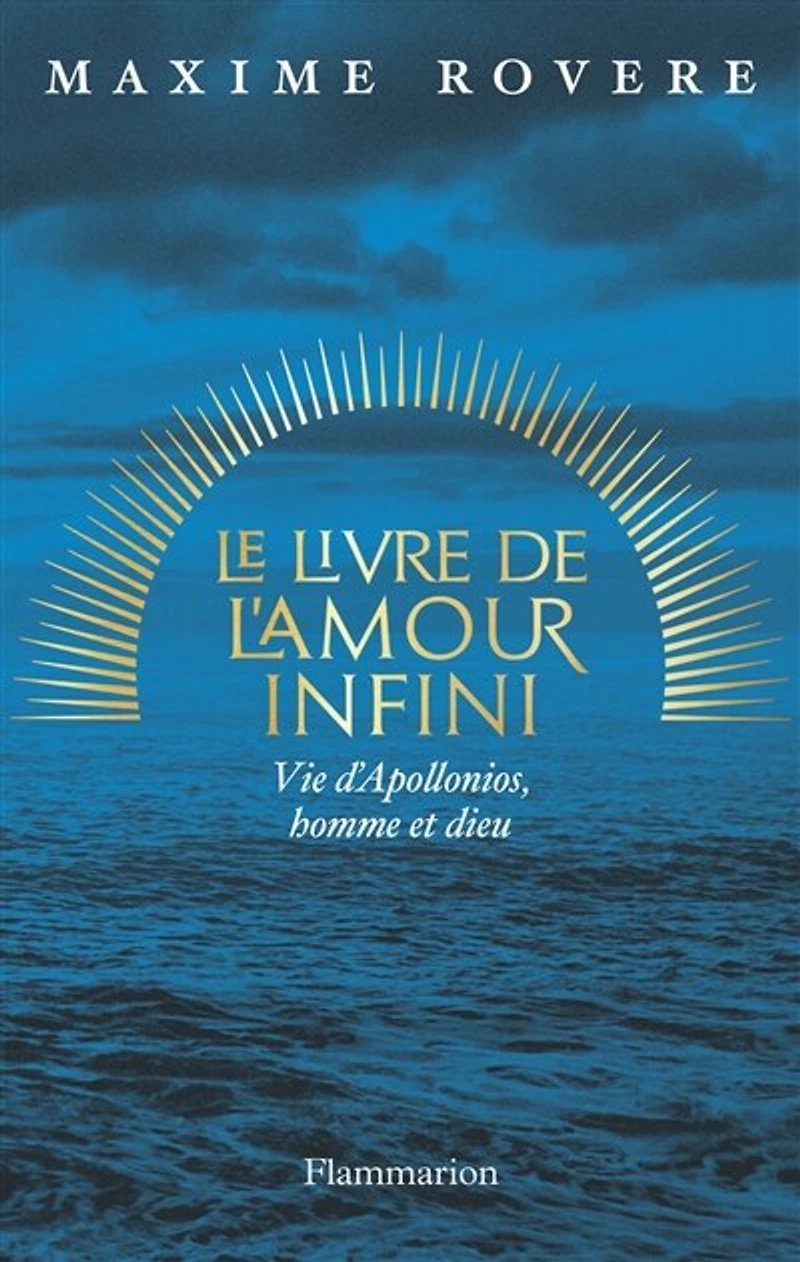 Le livre de l'amour infini: vie d'Apollonios, homme et dieu