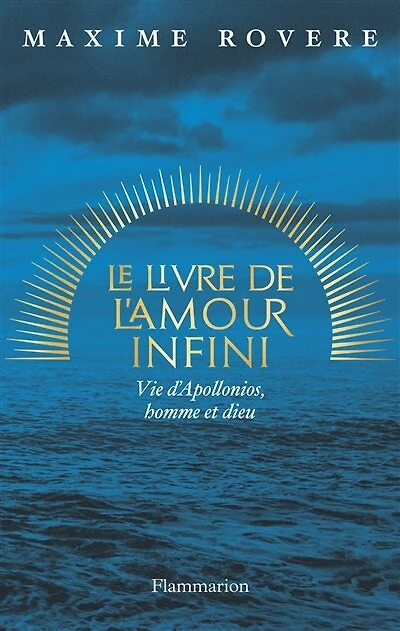 Le livre de l'amour infini: vie d'Apollonios, homme et dieu