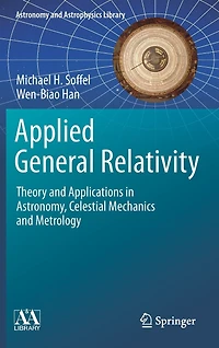 Applied General Relativity: Theory And Applications In Astronomy