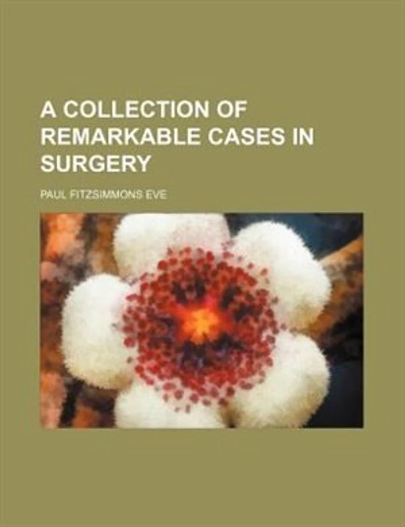 A Collection of Remarkable Cases Surgery