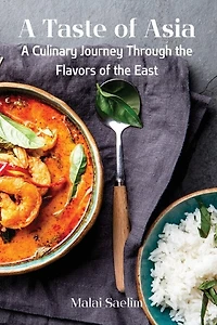 A Taste of Asia: A Culinary Journey Through the Flavors of the East