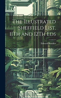 The Illustrated Sheffield List. 11Th and 12Th Eds