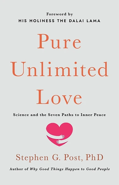 Pure Unlimited Love: Science and the Seven Paths to Inner Peace