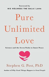 Pure Unlimited Love: Science and the Seven Paths to Inner Peace
