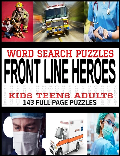 Word Search Puzzles Front Line Heroes: For Kids Teens Adults - 143 Ful Page Word Find Puzzles - Firemen Emts Nurses Doctors Themed Puzzles - Makes a Great Gift