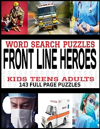 Word Search Puzzles Front Line Heroes: For Kids Teens Adults - 143 Ful Page Word Find Puzzles - Firemen Emts Nurses Doctors Themed Puzzles - Makes a Great Gift