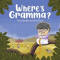 Where's Gramma: A special day with a very active and loving grandma