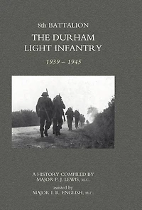 8th Battalion The Durham Light Infantry 1939-1945