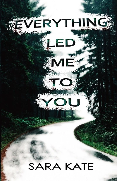 Everything Led Me To You