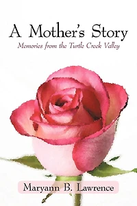 A Mother's Story: Memories from the Turtle Creek Valley