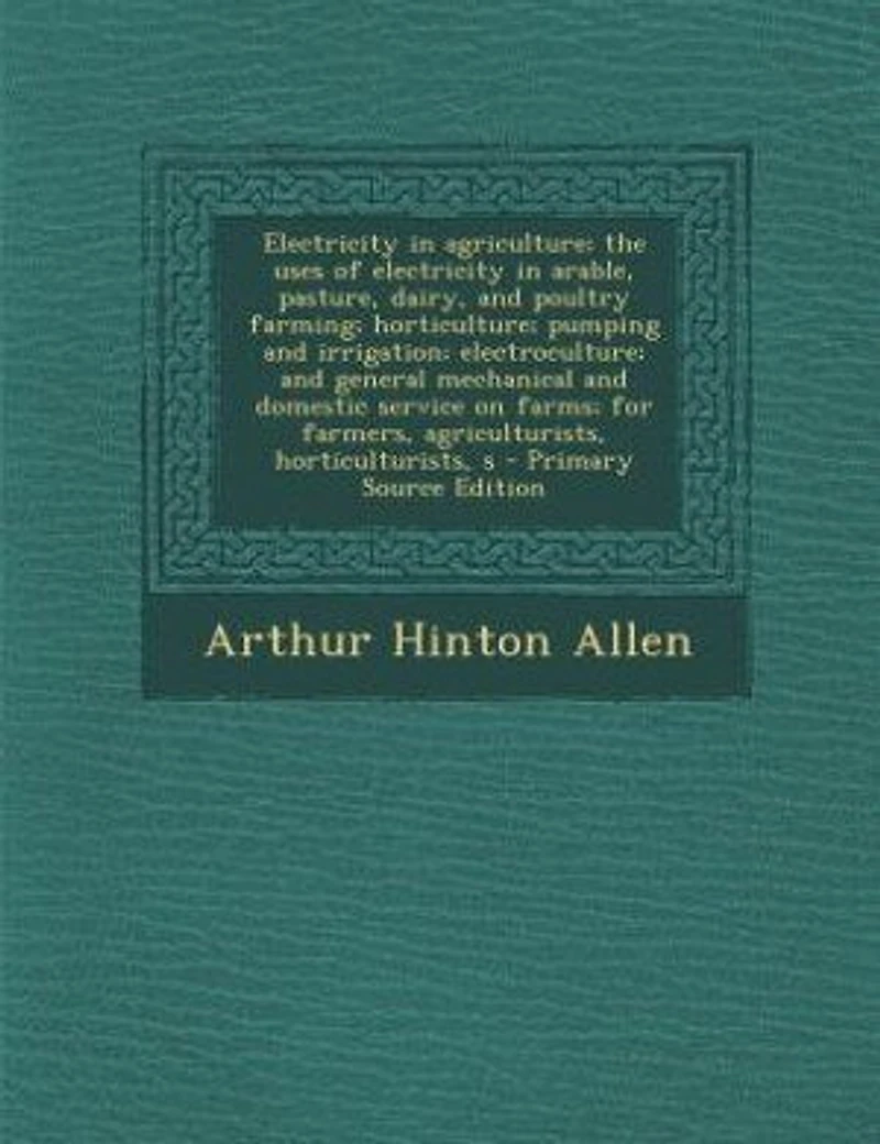 Electricity in agriculture; the uses of electricity in arable, pasture, dairy, and poultry farming; horticulture; pumping and irrigation; electroculture; and general mechanical and domestic service on farms; for farmers, agriculturists, horticulturists, s