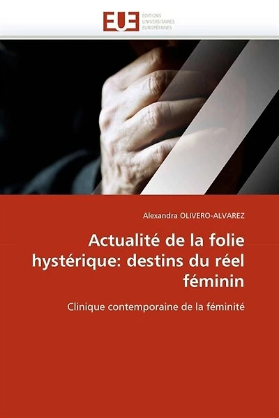 Actualité de la folie hystérique: destins du réel féminin
