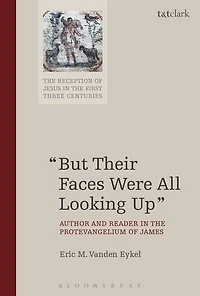 But Their Faces Were All Looking Up: Author and Reader the Protevangelium of James