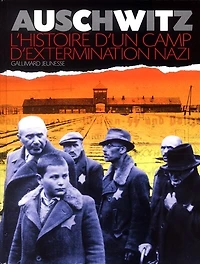 Auschwitz : l'histoire d'un camp d'extermination nazi: l'histoire d'un camp d'extermination nazi