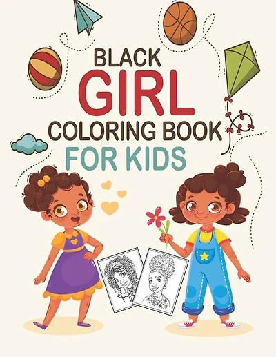 Black Girl Coloring Book For Kids: Coloring Book for Young Black Girls; African American Children; Brown Girls with Natural Curly Hair Coloring Book for kids and toddlers with empowering coloring pages