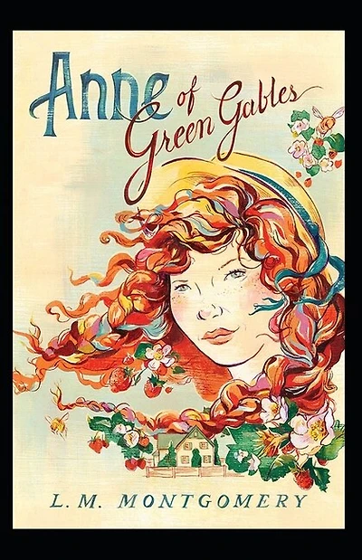 Anne Of Green Gables: Lucy Maud Montgomery (classics, Literature) [annotated]