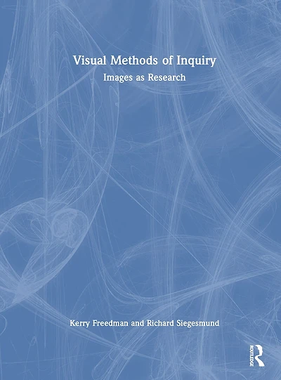 Visual Methods of Inquiry: Images as Research