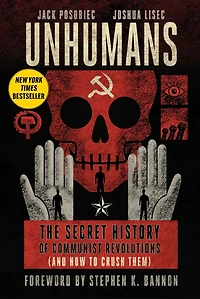 Unhumans: The Secret History of Communist Revolutions (and How to Crush Them)
