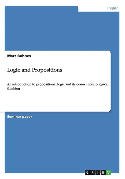 Logic and Propositions: An introduction to propositional logic and its connection to logical thinking