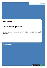 Logic and Propositions: An introduction to propositional logic and its connection to logical thinking