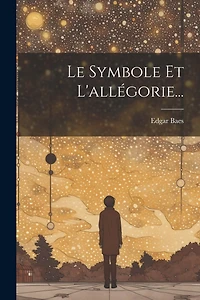 Le Symbole Et L'allégorie...