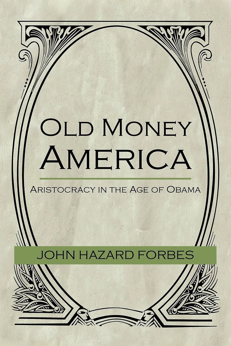 Old Money America: Aristocracy the Age of Obama