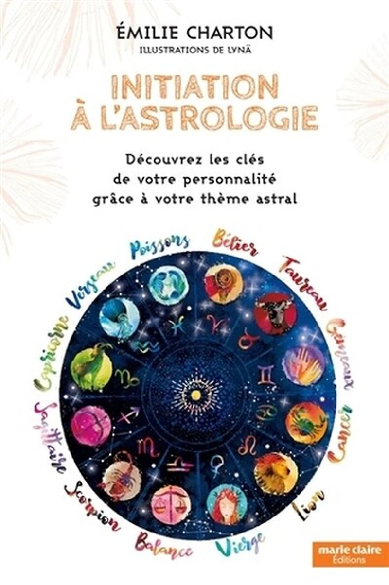 Initiation à l'astrologie : découvrez les clés de votre personnalité grâce thème astral: astral