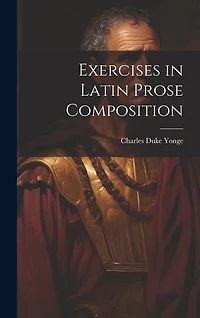 Exercises in Latin Prose Composition